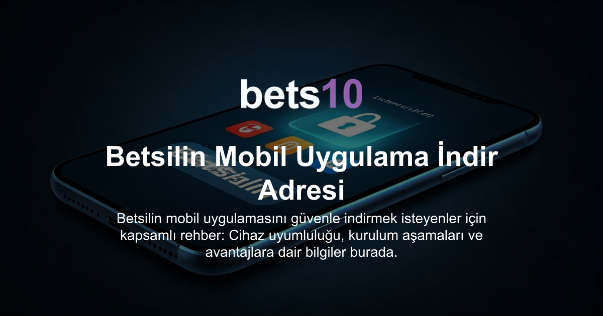 Betsilin Mobil Uygulama İndir Adresi