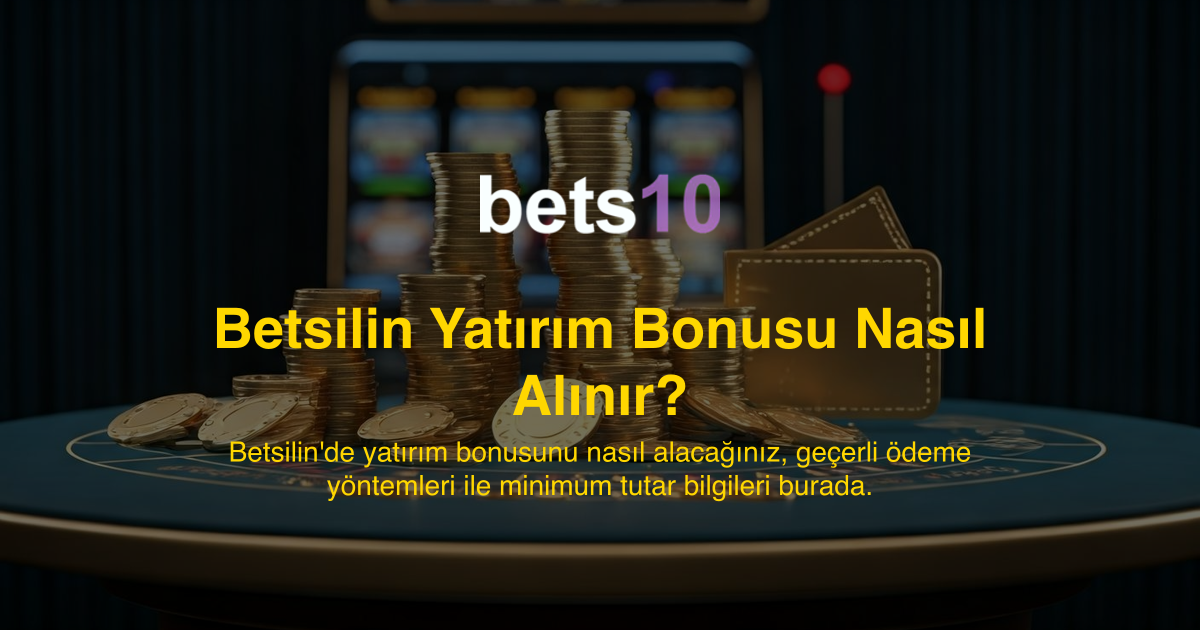 Betsilin Yatırım Bonusu Nasıl Alınır?