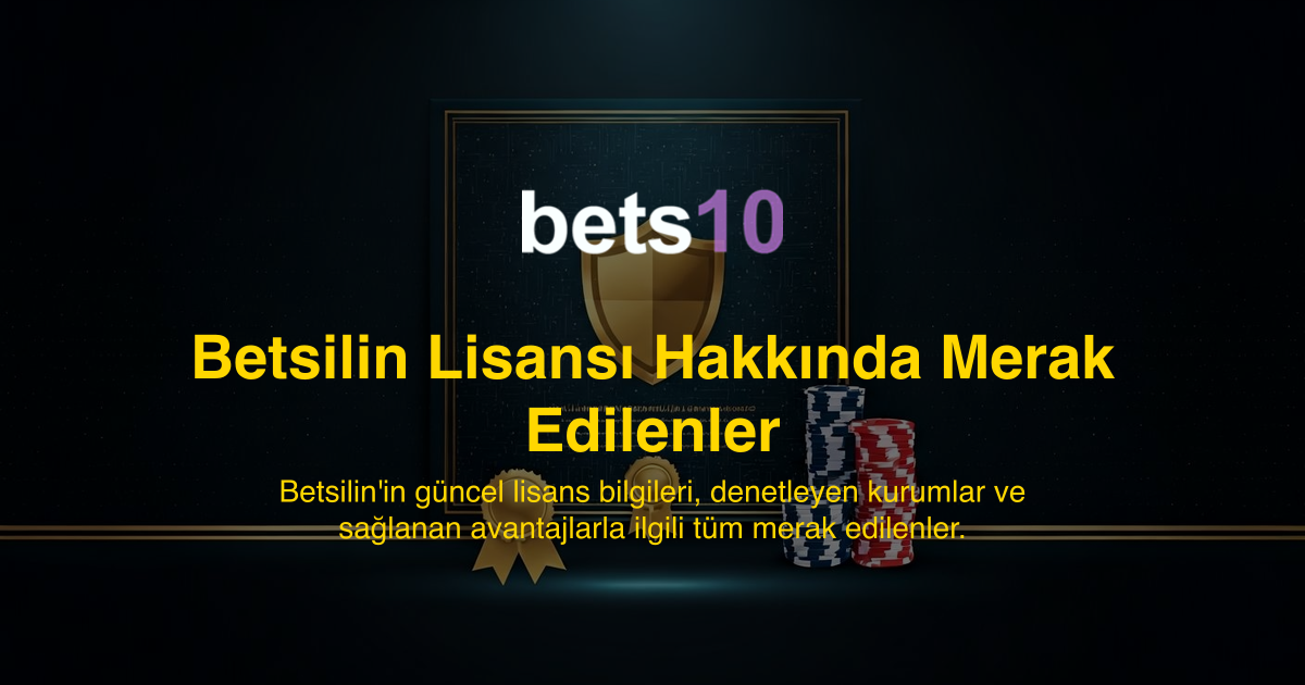 Betsilin Lisansı Hakkında Merak Edilenler