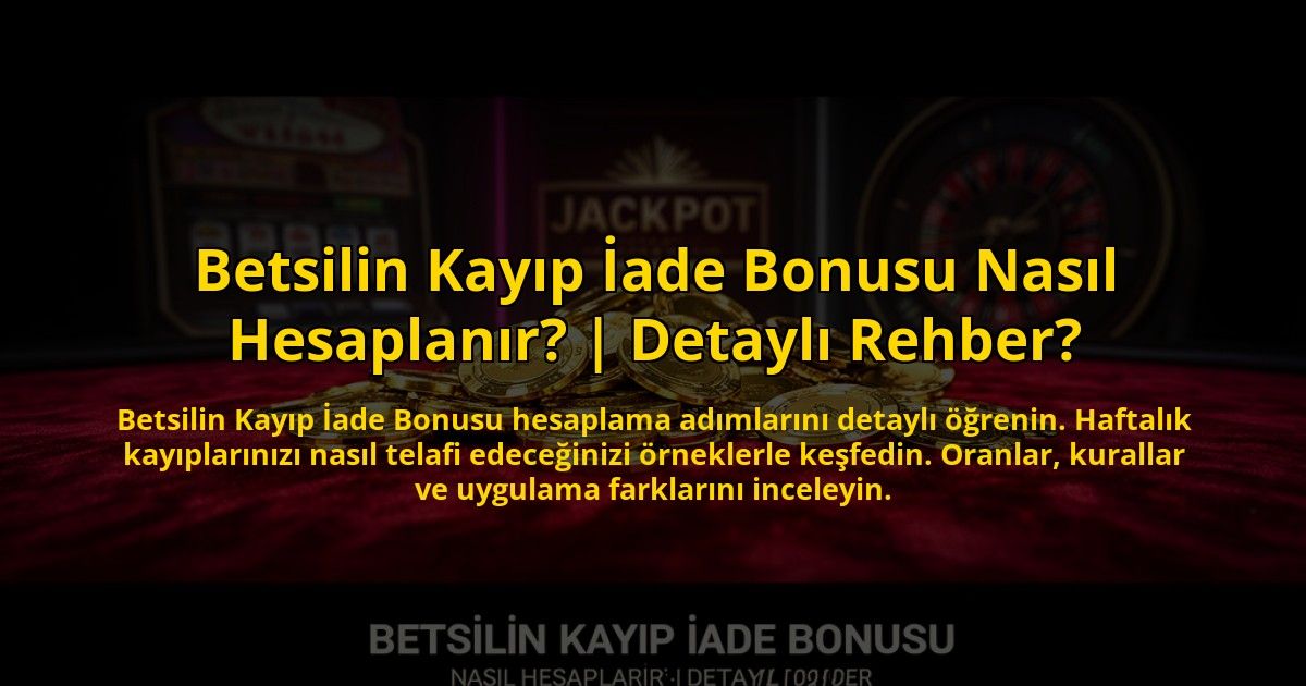 Betsilin-Kayip-Iade-Bonusu-Nasil-Hesaplanir-Detayli-Rehber-overlay-1773623593.jpg