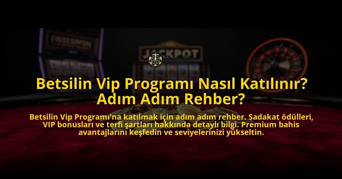 Betsilin-Vip-Programi-Nasil-Katilinir-Adim-Adim-Rehber-overlay-1776634561.jpg